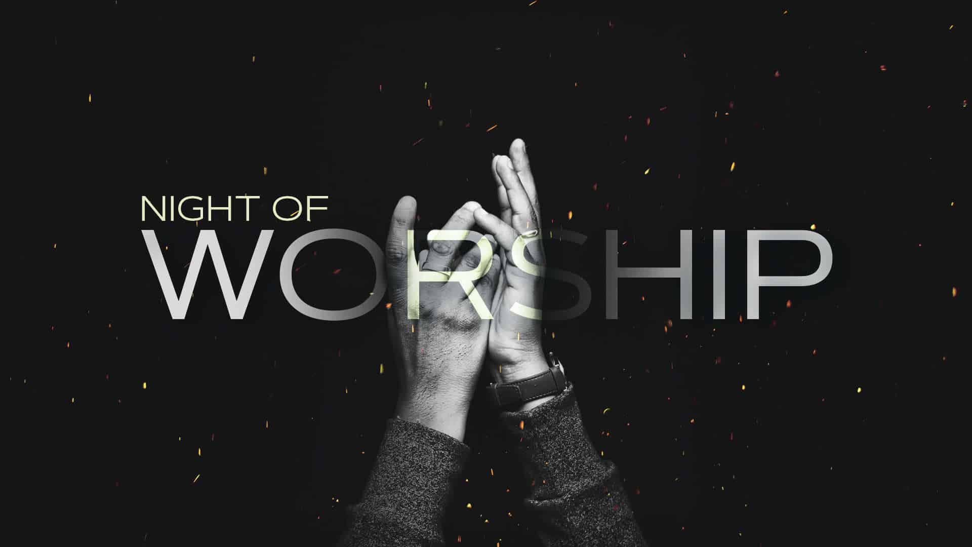 Hands raised, text: Night of Worship.