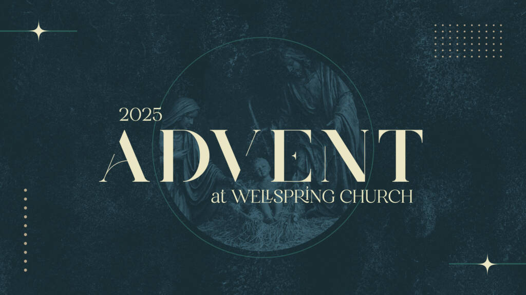 2025 Advent at Wellspring Church graphic.