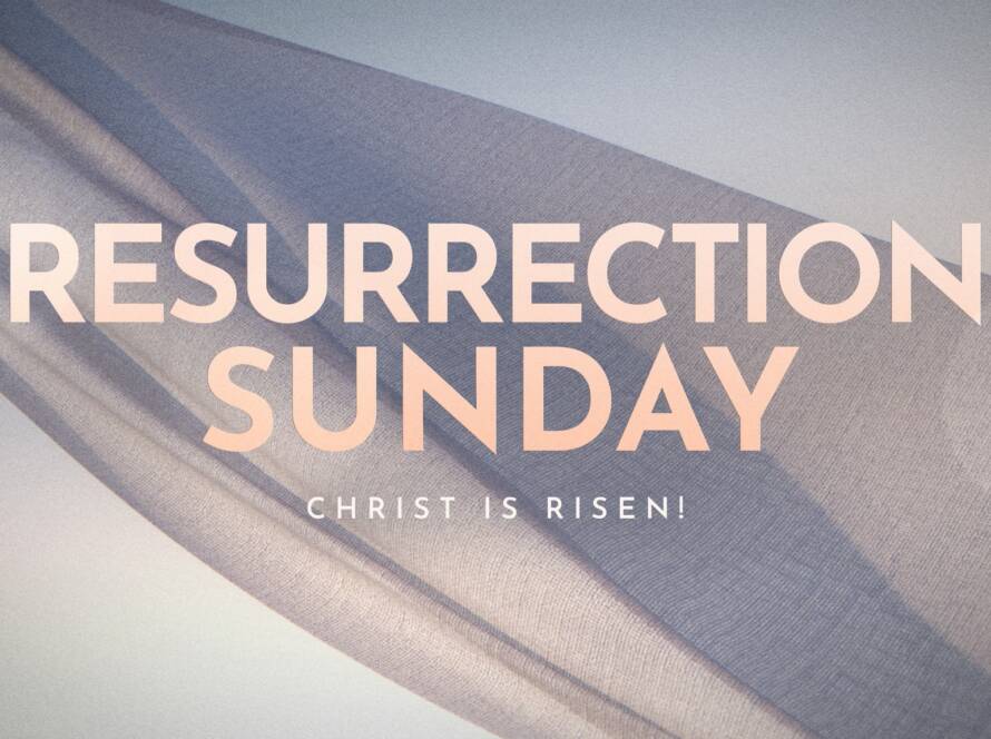 Resurrection Sunday: Christ is Risen message.